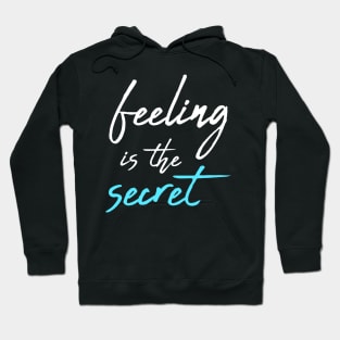 Feeling is the secret - Neville Goddard manifesting Hoodie